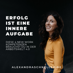 New Work Kompetenzen für die Zukunft der Arbeit und Arbeitswelt 4.0 Alexandra Schneller Business Coaching Karriere Coaching