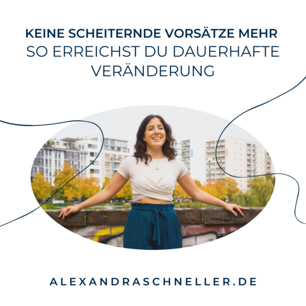 Dauerhafte Veränderung nach Neujahrsvorsätzen Alexandra Schneller Karriere Coaching Unternehmensberatung